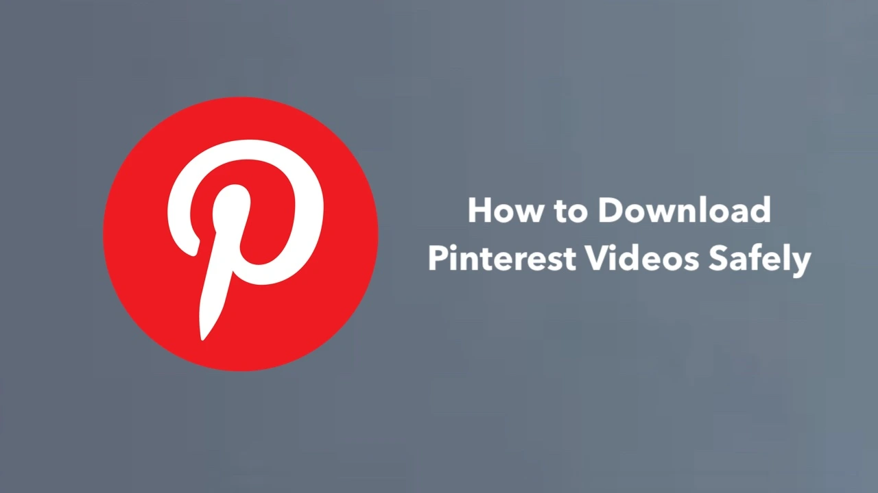 How to Download Pinterest Videos Safely